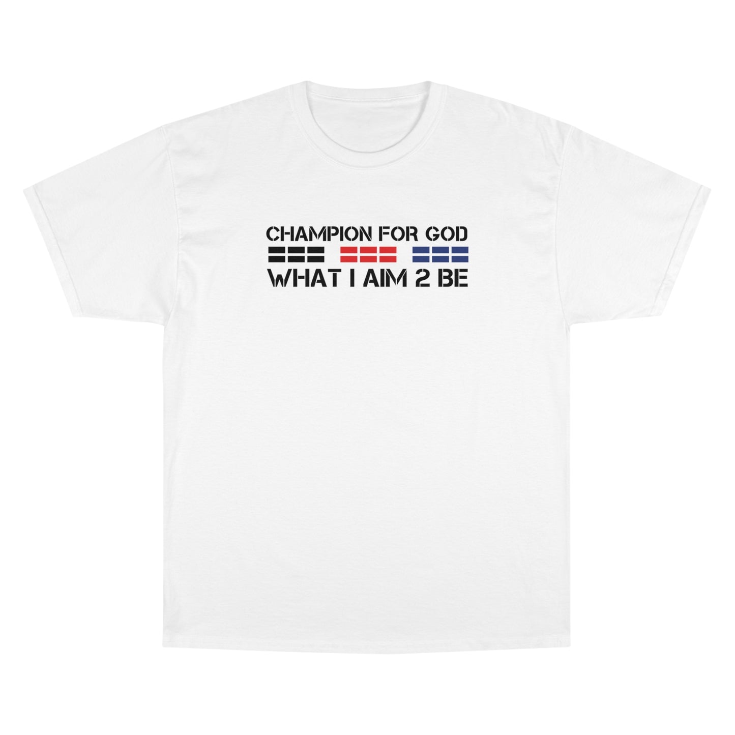 Champion For God - Champion T-Shirt