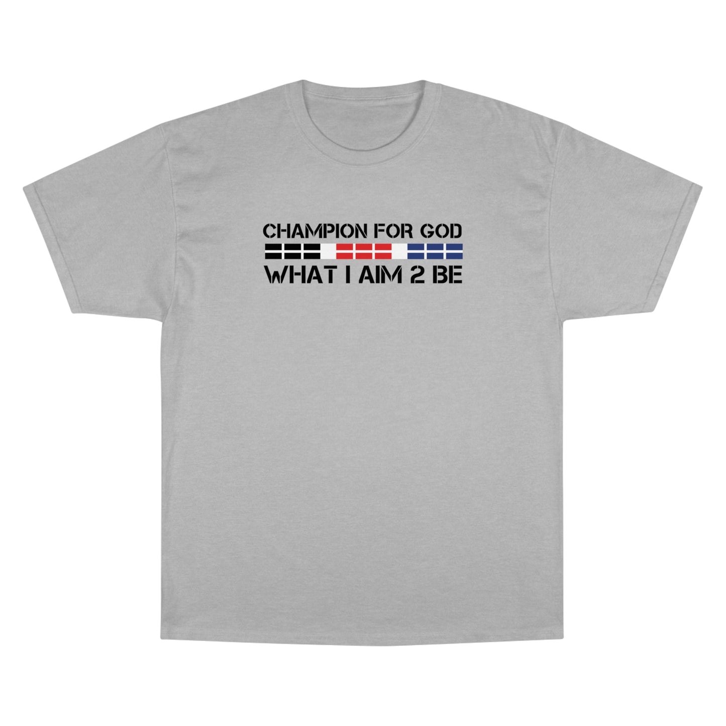 Champion For God - Champion T-Shirt