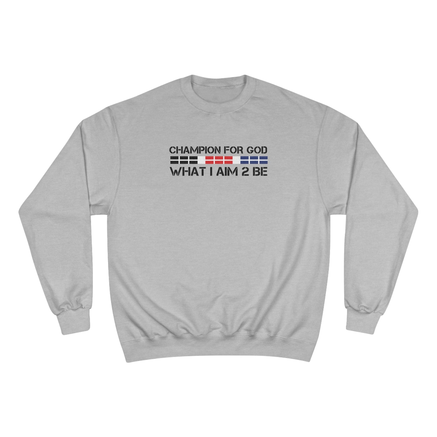 Champion For God - Champion Sweatshirt (AIM -2B)