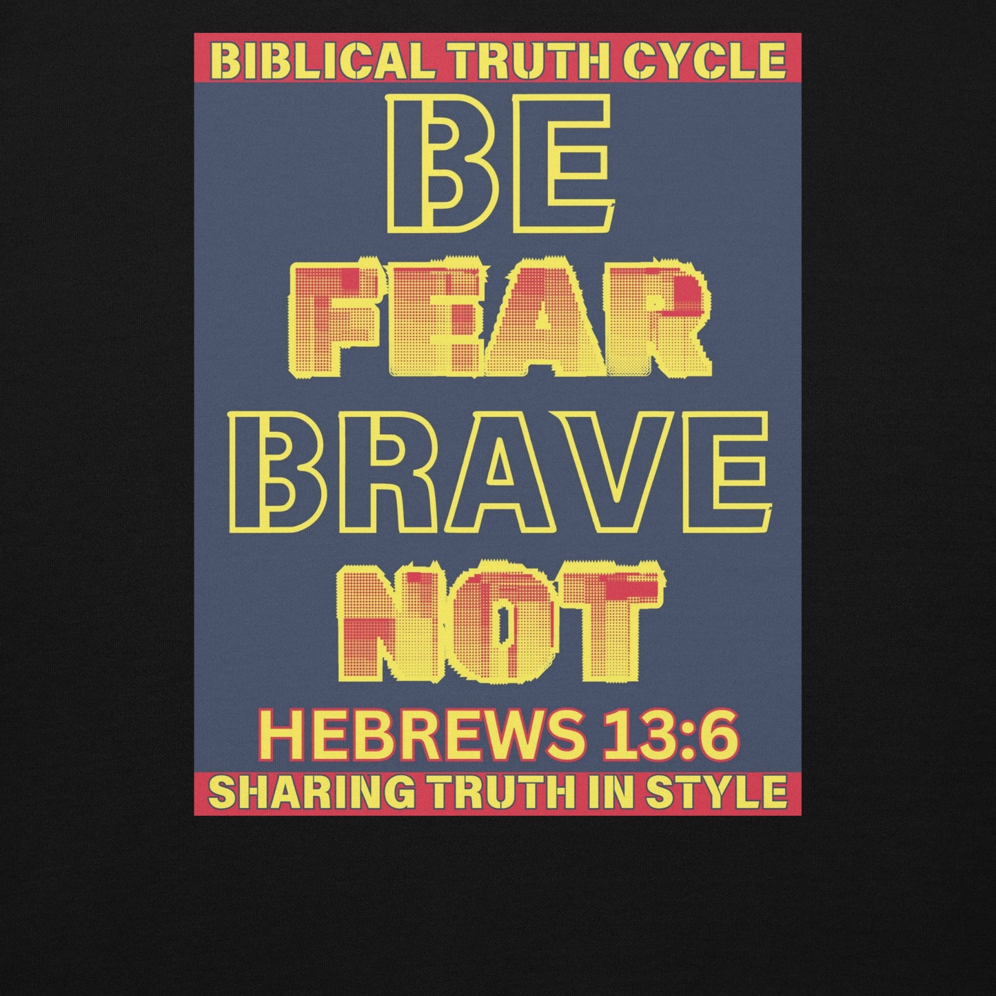 Biblical Truth Cycle - Pullover Hoodie (Be Brave/Fear Not)